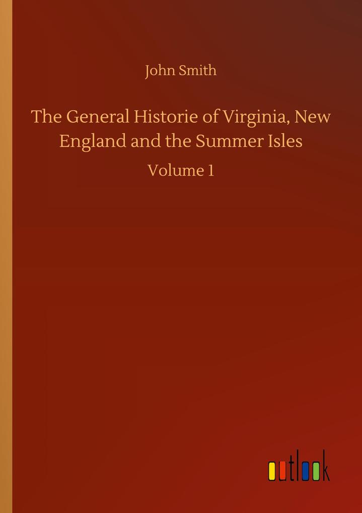 The General Historie of Virginia New England and the Summer Isles
