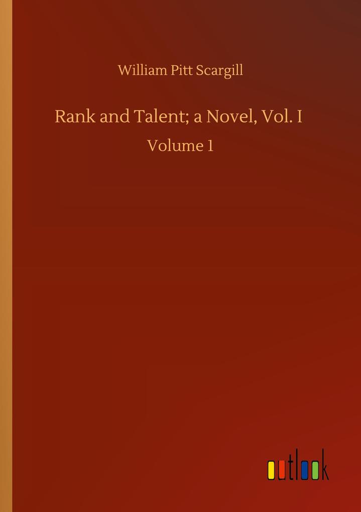 Rank and Talent; a Novel Vol. I