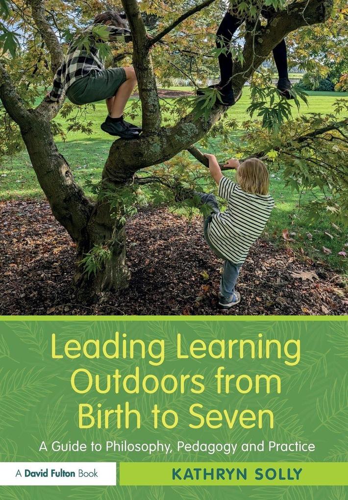 Leading Learning Outdoors from Birth to Seven