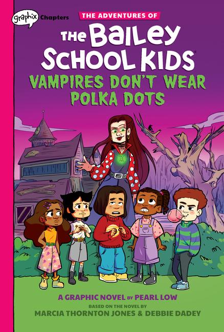 Vampires Don‘t Wear Polka Dots: A Graphix Chapters Book (the Adventures of the Bailey School Kids #1)