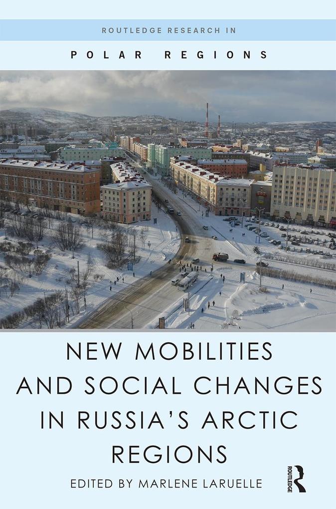 New Mobilities and Social Changes in Russia‘s Arctic Regions