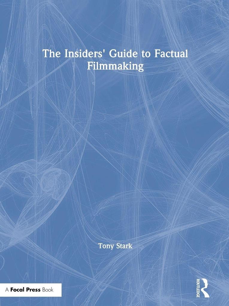 The Insiders' Guide to Factual Filmmaking