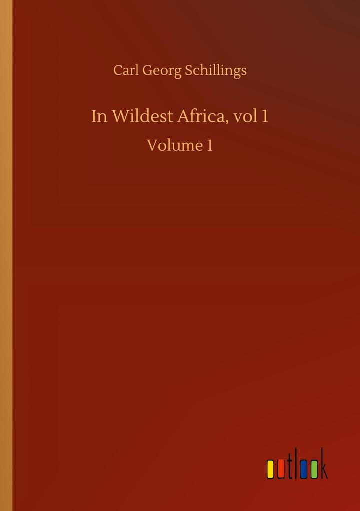 In Wildest Africa vol 1