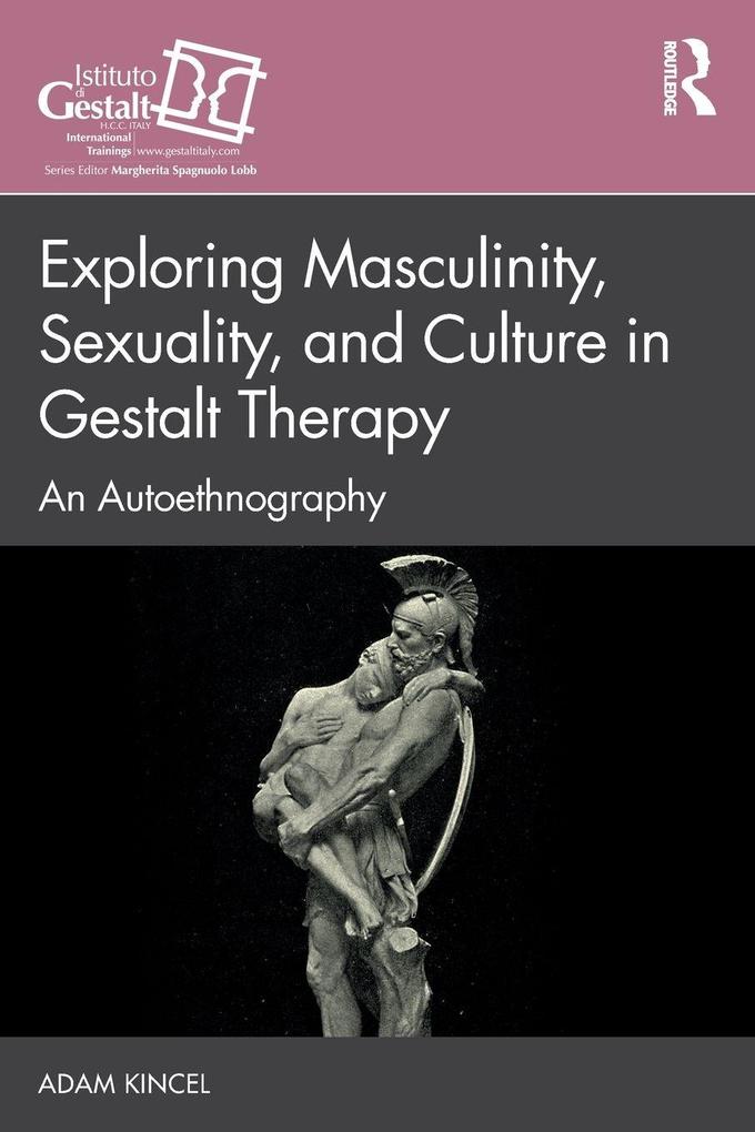 Exploring Masculinity Sexuality and Culture in Gestalt Therapy