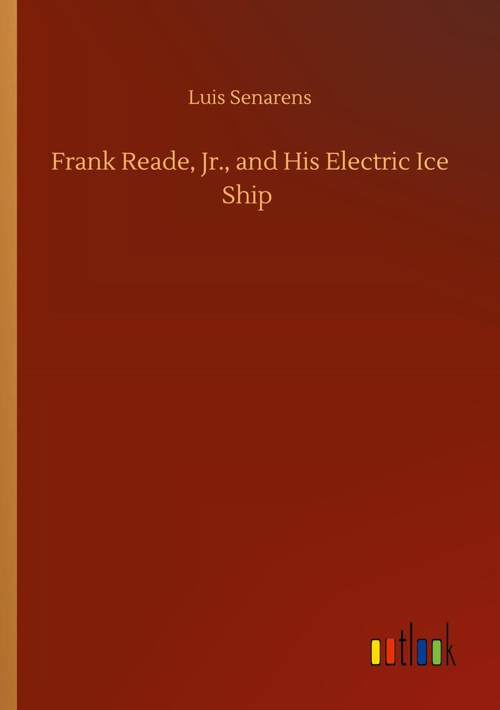 Image of Frank Reade Jr. and His Electric Ice Ship