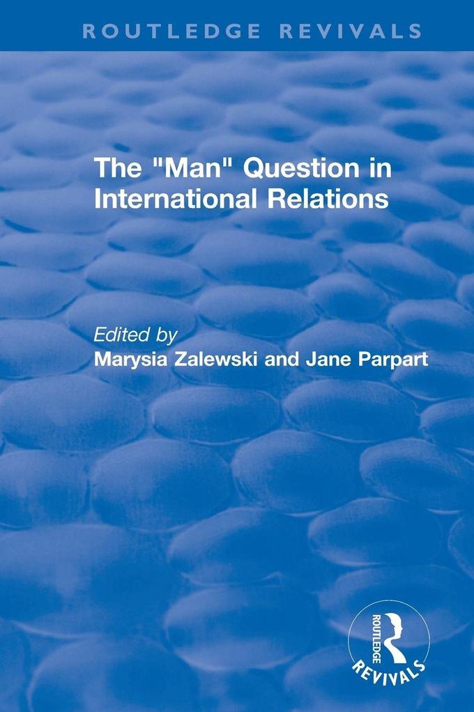 The 'Man' Question in International Relations