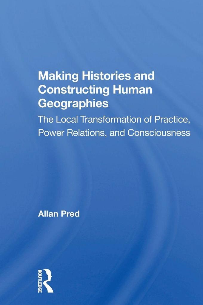 Making Histories And Constructing Human Geographies