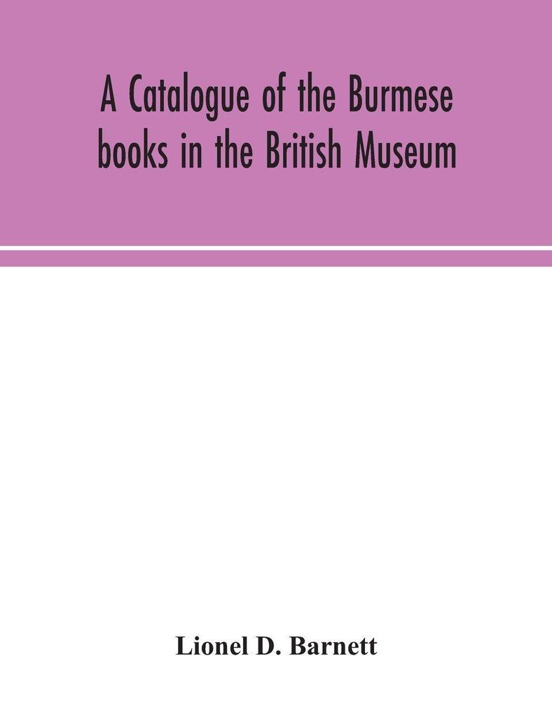 A Catalogue Of The Burmese Books In The British Museum
