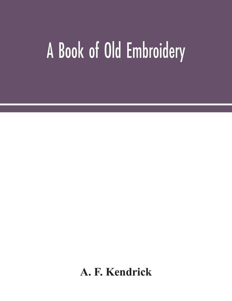 A Book Of Old Embroidery