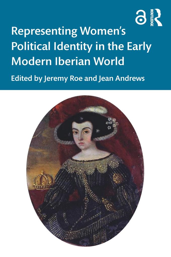 Representing Women‘s Political Identity in the Early Modern Iberian World