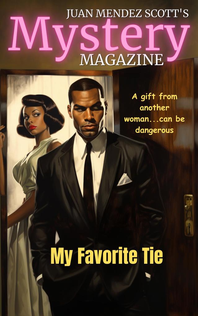 His Favorite Tie (Juan Mendez Scott‘s Mystery Magazine #7)