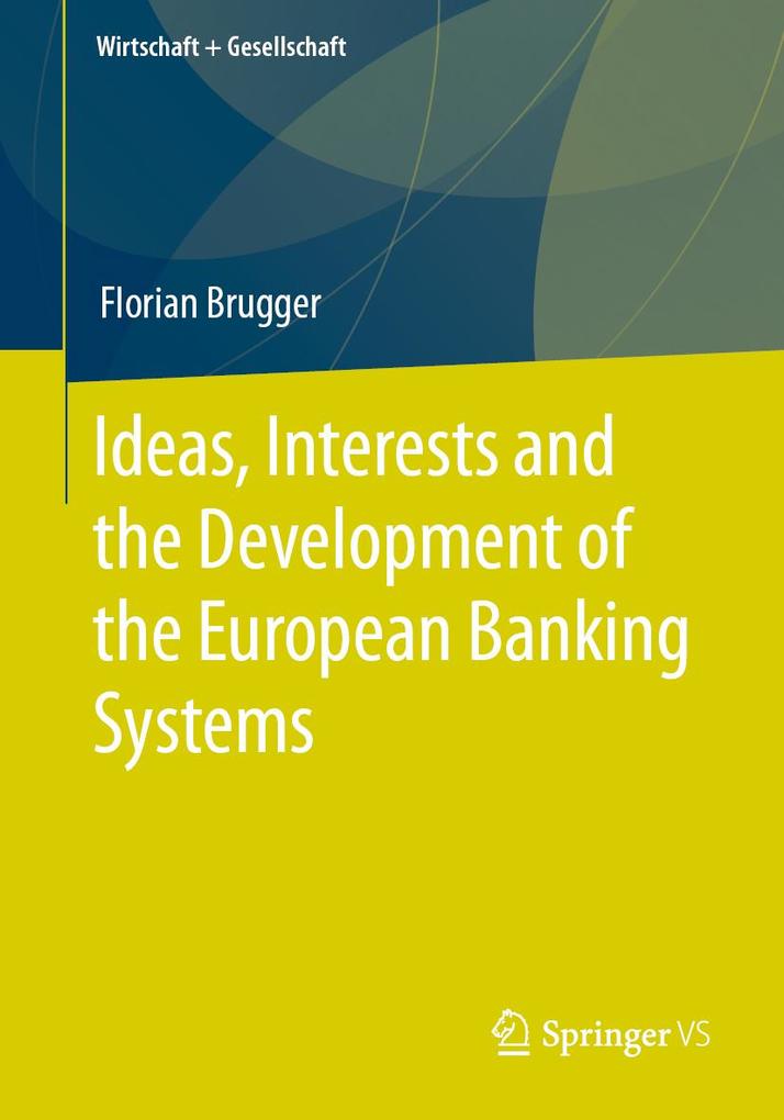 Ideas Interests and the Development of the European Banking Systems