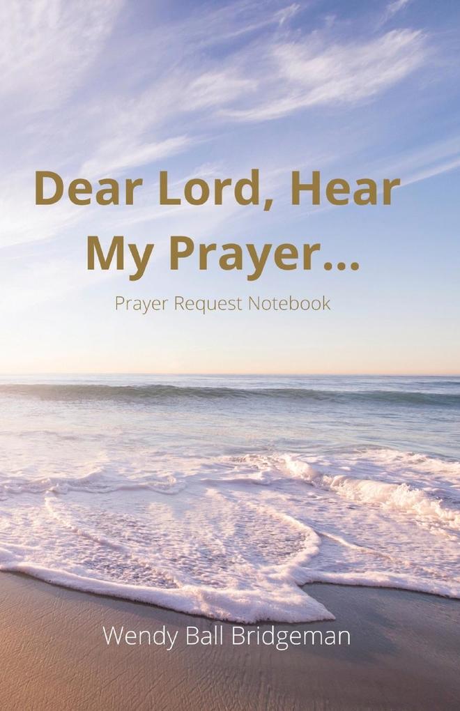 'Dear Lord Hear My Prayer...'