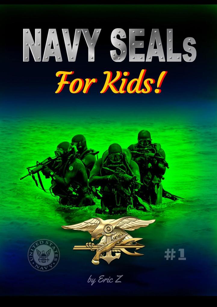 Navy SEALs for Kids! (Navy SEALs Special Forces Leadership and Self-Esteem Books for Kids)
