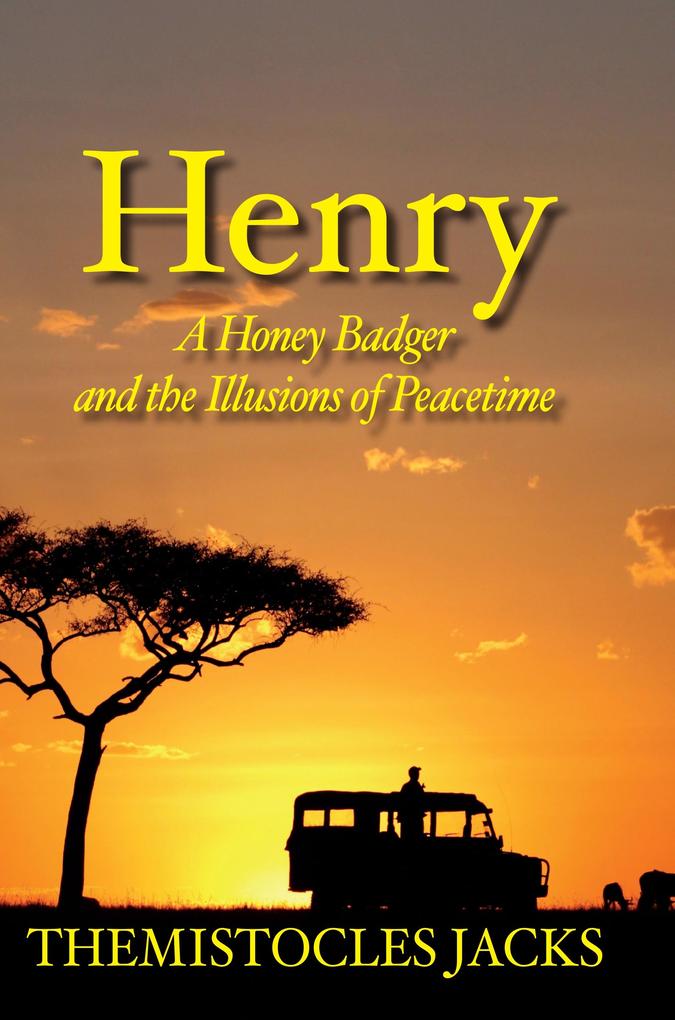 Henry - A Honey Badger and the Illusions of Peacetime