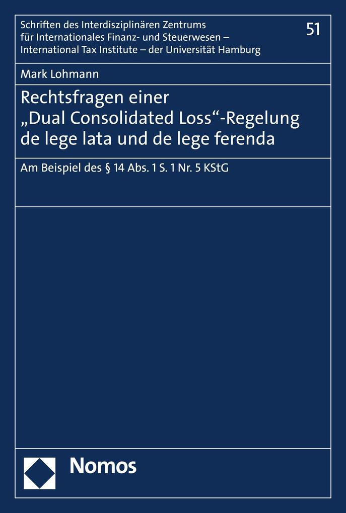 Rechtsfragen einer 'Dual Consolidated Loss'-Regelung de lege lata und de lege ferenda