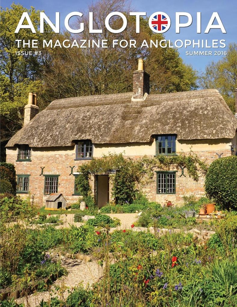 Anglotopia Magazine - Issue #3 - Emma Bridgewater Calke Abbey Slavery Hardy Churchill Brighton and More! - The Anglophile Magazine