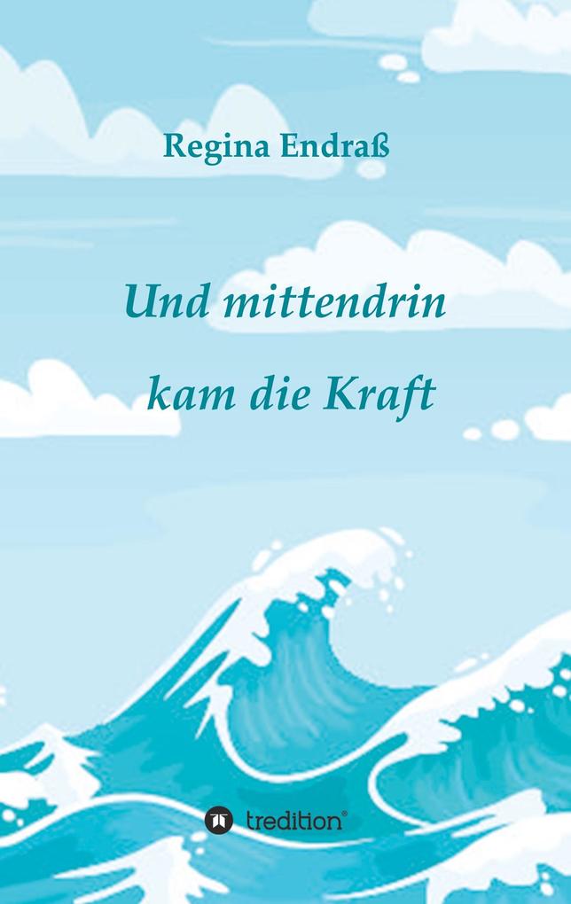 Image of Und mittendrin kam die Kraft