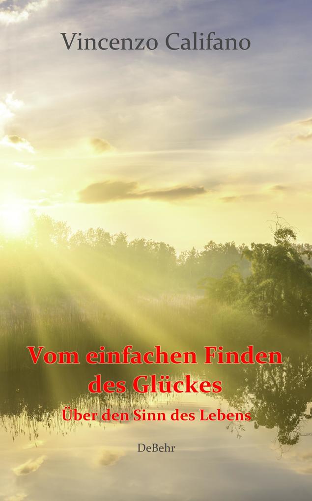 Image of Vom einfachen Finden des Glücks - Über den Sinn des Lebens