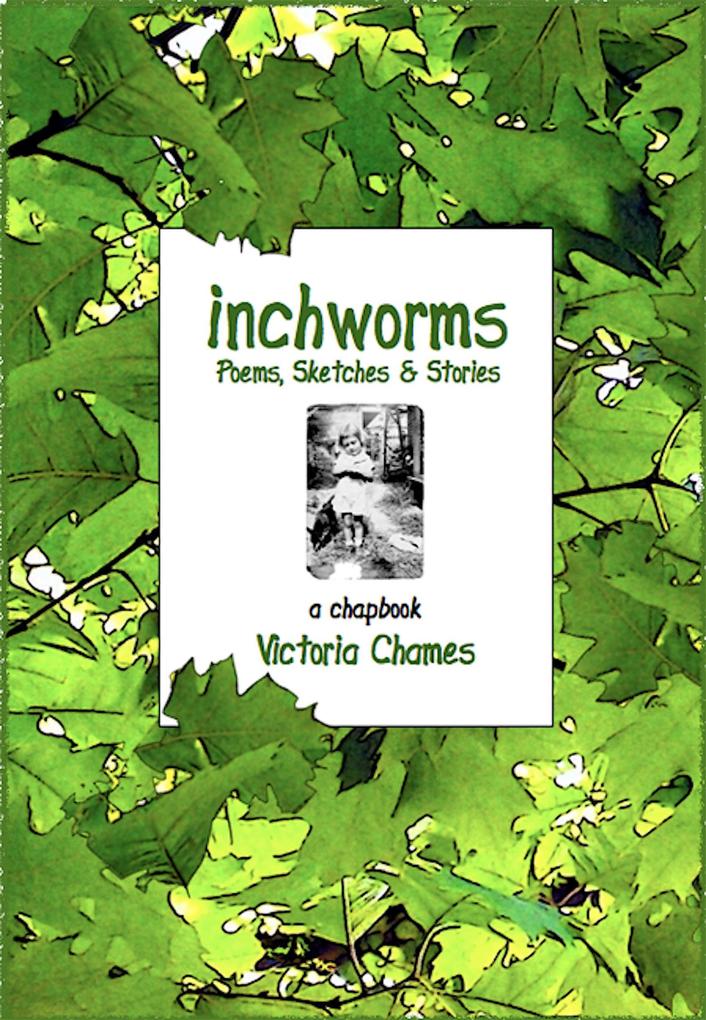 Inchworms: Poems Sketches and Stories