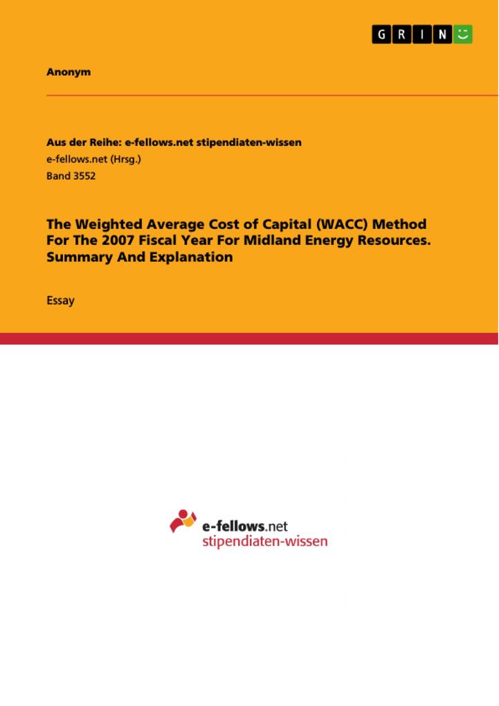 The Weighted Average Cost of Capital (WACC) Method For The 2007 Fiscal Year For Midland Energy Resources. Summary And Explanation