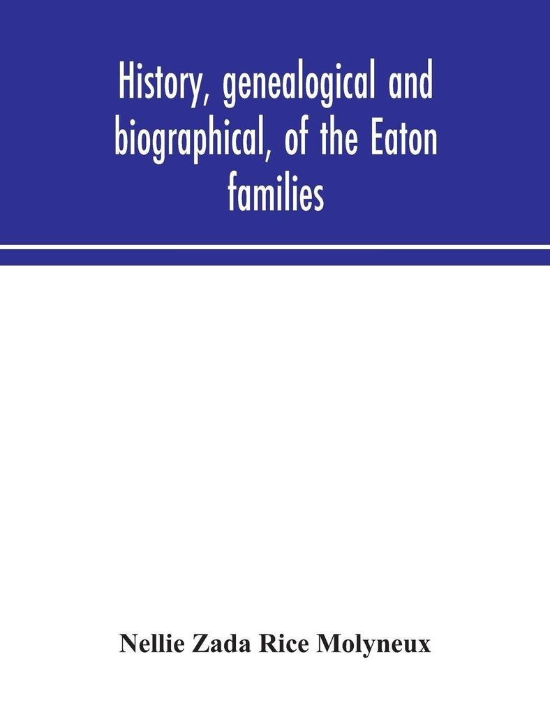 History Genealogical And Biographical Of The Eaton Families