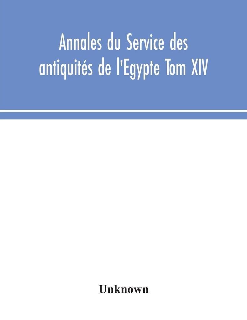 Annales Du Service Des Antiquités De L'Egypte Tom XIV