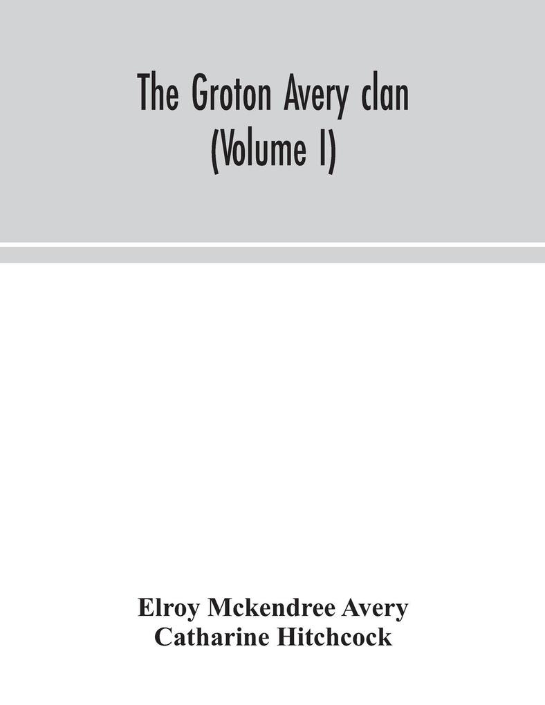 The Groton Avery clan (Volume I)