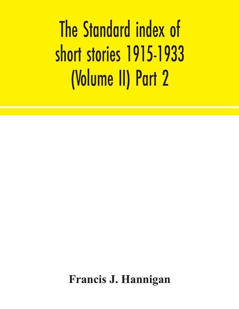 The Standard Index Of Short Stories 1915-1933 (Volume II) Part 2