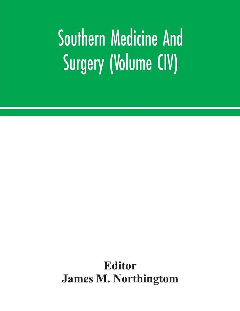 Southern Medicine And Surgery (Volume CIV)
