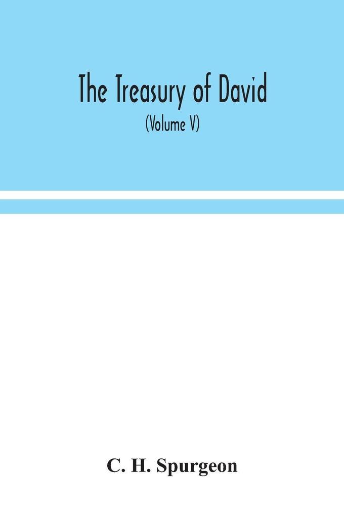 The Treasury Of David; An Original Exposition Of The Book Of Psalms