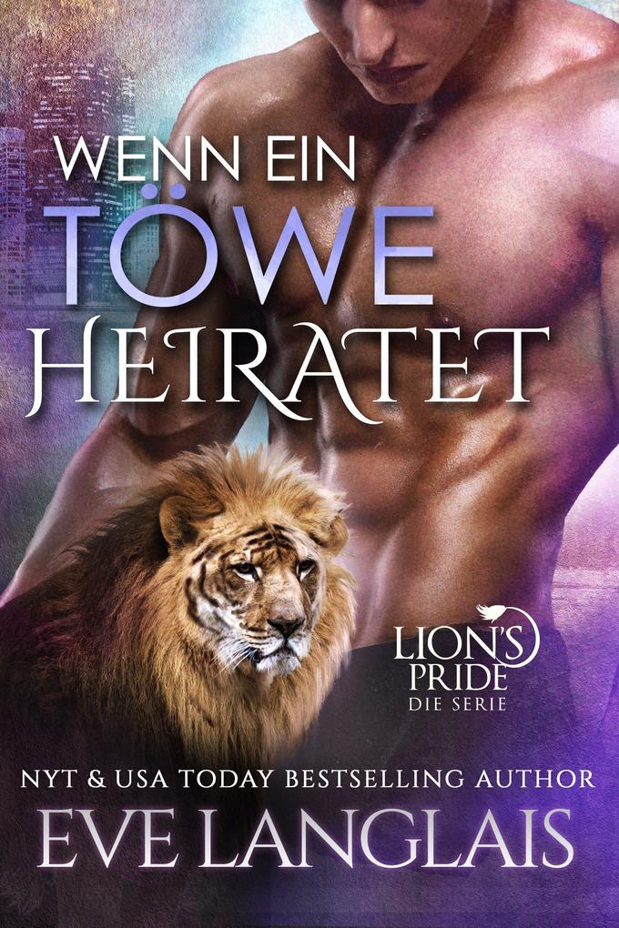 Wenn ein Töwe Heiratet (Deutsche Lion‘s Pride #9)