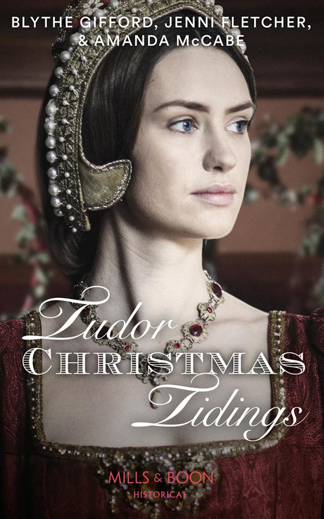 Tudor Christmas Tidings: Christmas at Court / Secrets of the Queen‘s Lady / His Mistletoe Lady (Mills & Boon Historical)