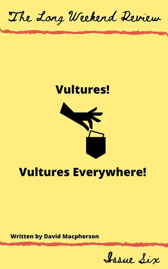 Vultures! Vultures Everywhere! (The Long Weekend Review #6)