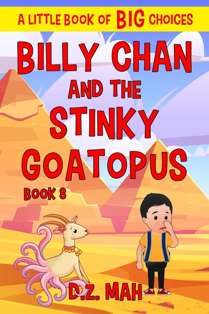 Billy Chan and the Stinky Goatopus: A Little Book of BIG Choices (Billy the Chimera Hunter #8)