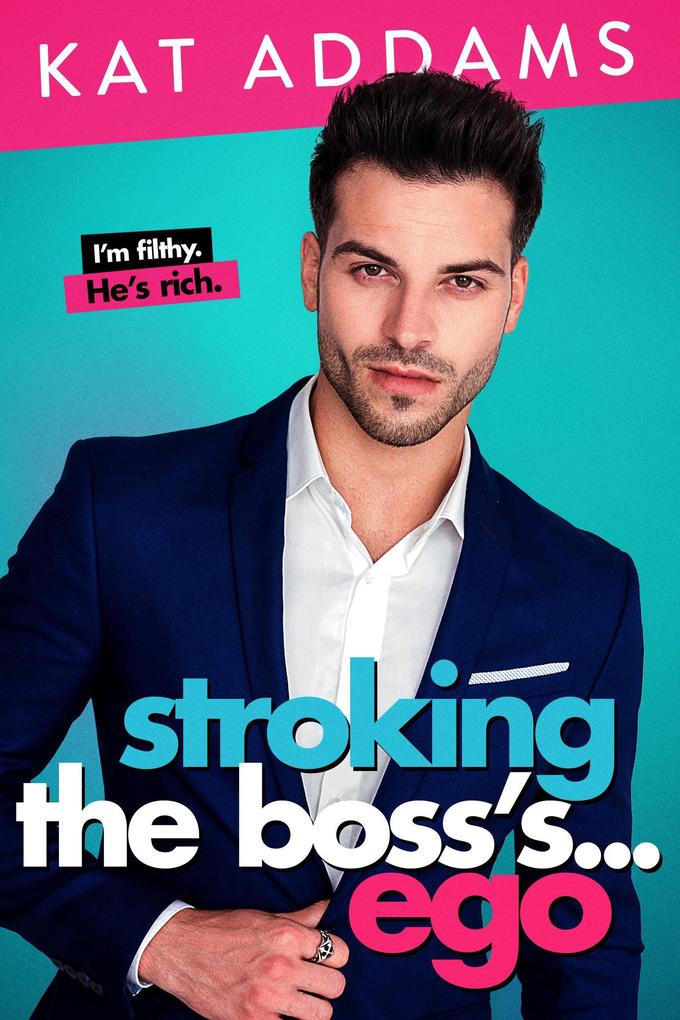 Stroking the Boss‘s ... Ego (Dirty South #3)