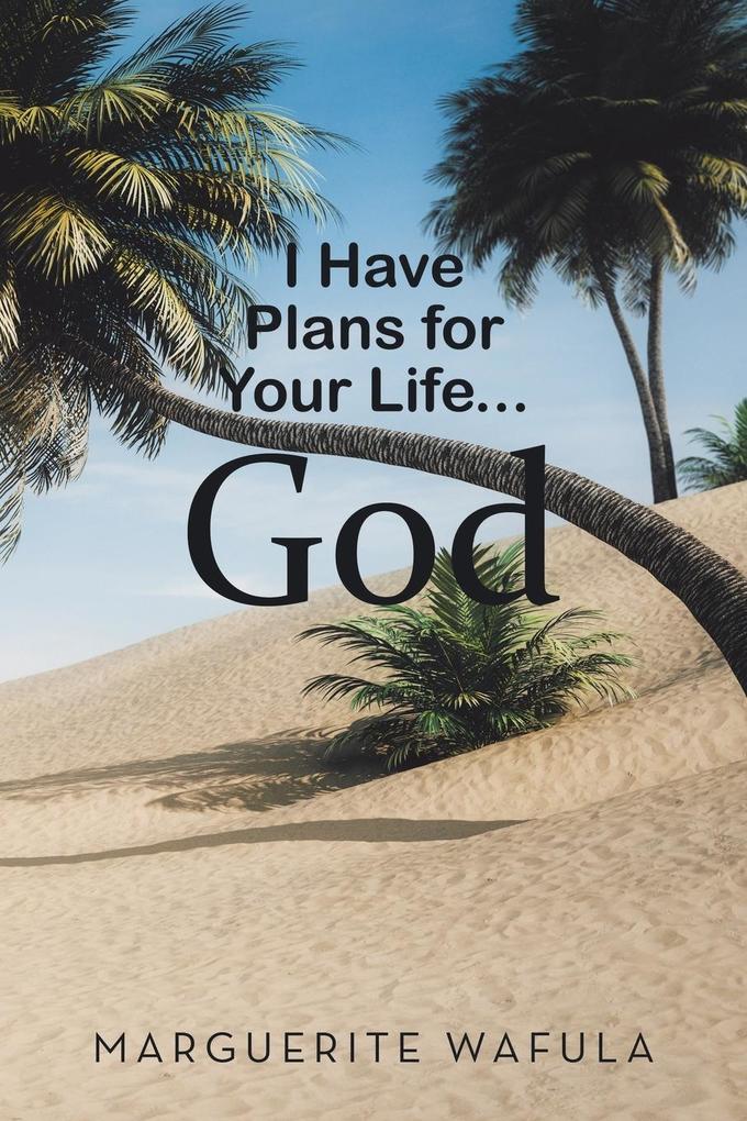 I Have Plans for Your Life... God