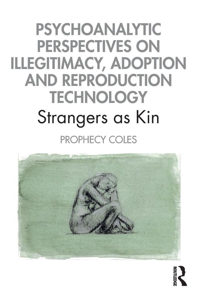 Psychoanalytic Perspectives on Illegitimacy Adoption and Reproduction Technology