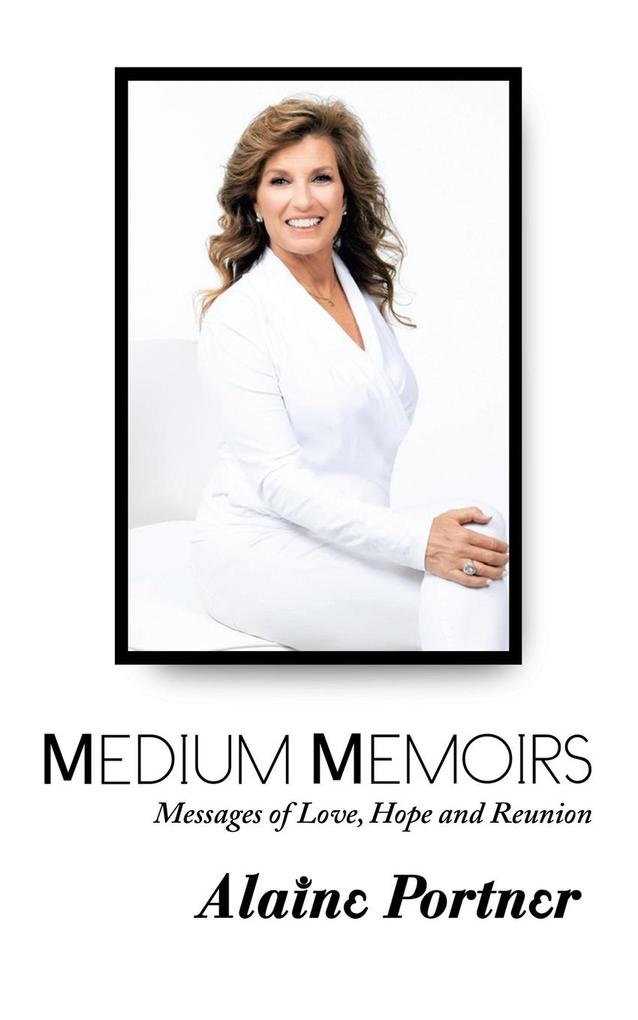 Medium Memoirs Messages of Love Hope and Reunion