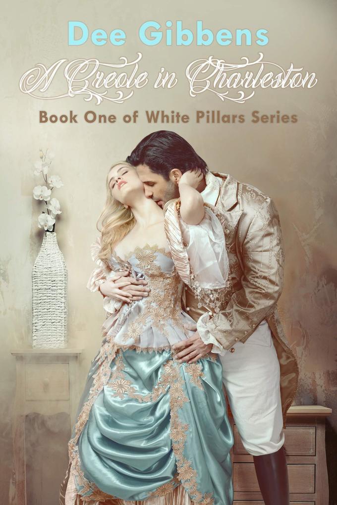 A Creole in Charleston: Book One of White Pillars Series