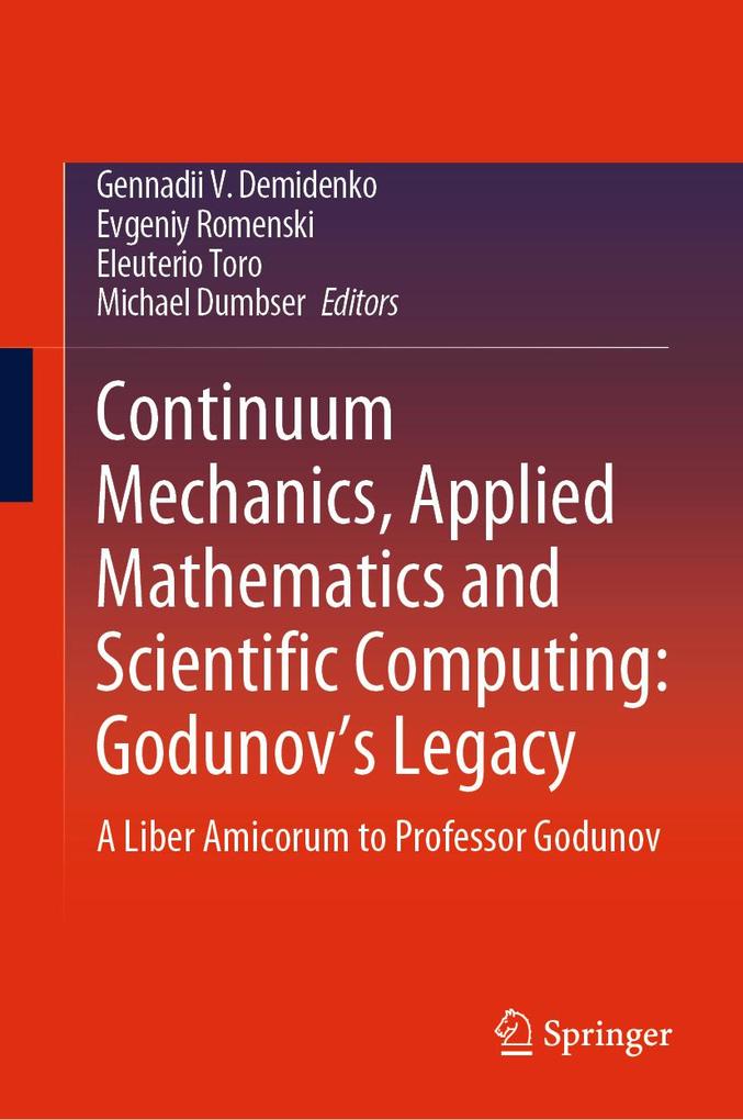 Continuum Mechanics Applied Mathematics and Scientific Computing: Godunov‘s Legacy