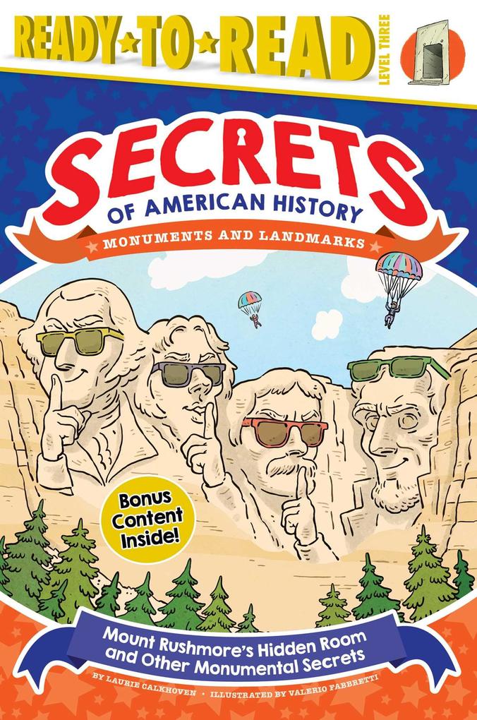 Mount Rushmore‘s Hidden Room and Other Monumental Secrets