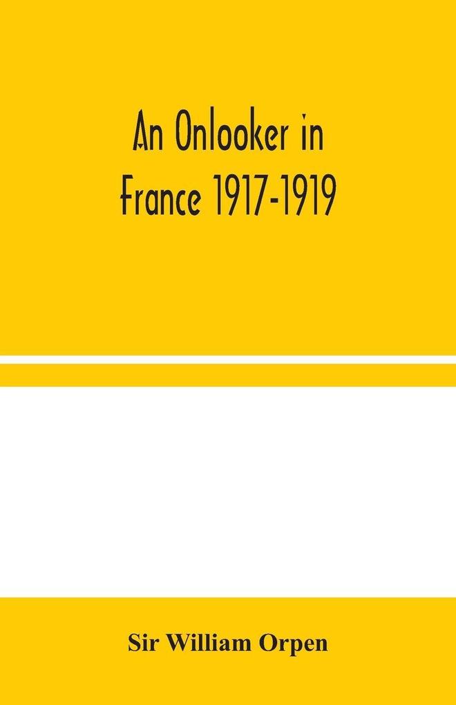 An Onlooker In France 1917-1919