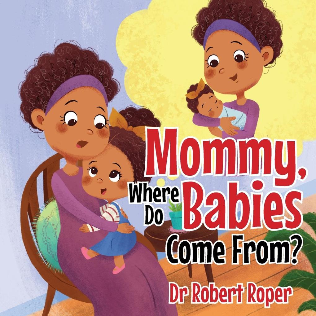 Mommy Where Do Babies Come From?