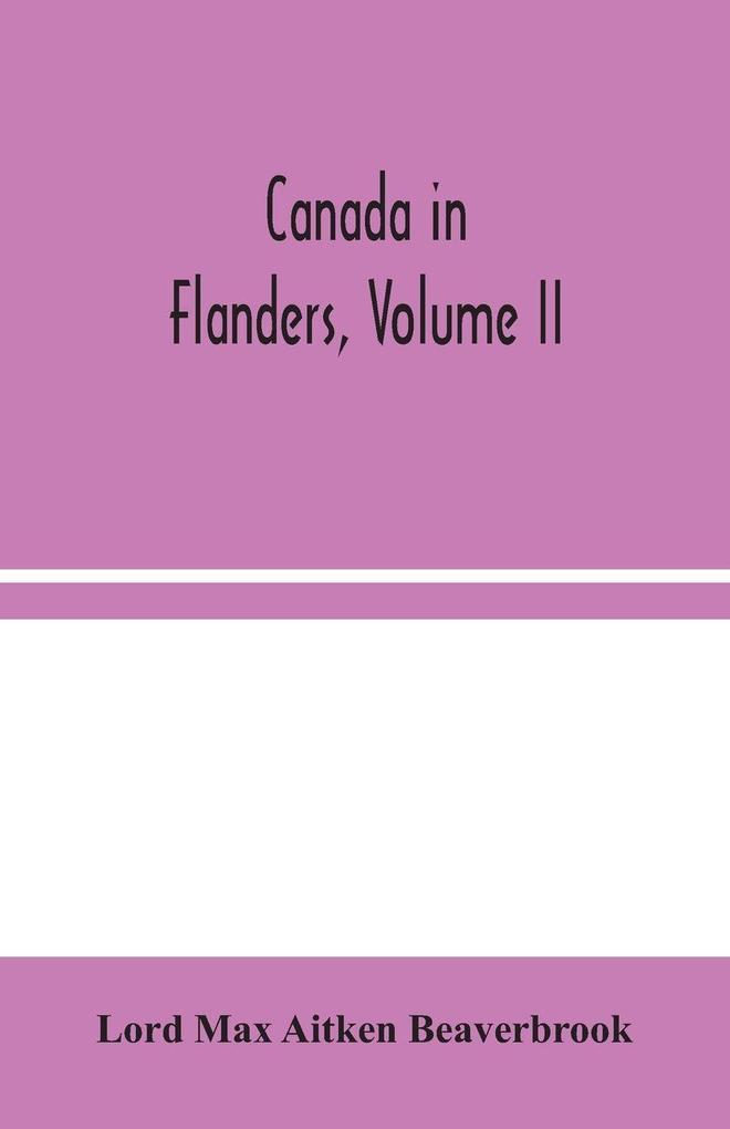 Canada In Flanders Volume Ii