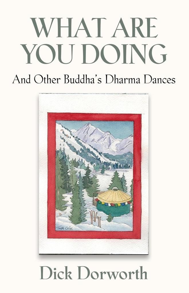 WHAT ARE YOU DOING? And Other Buddha‘s Dharma Dances