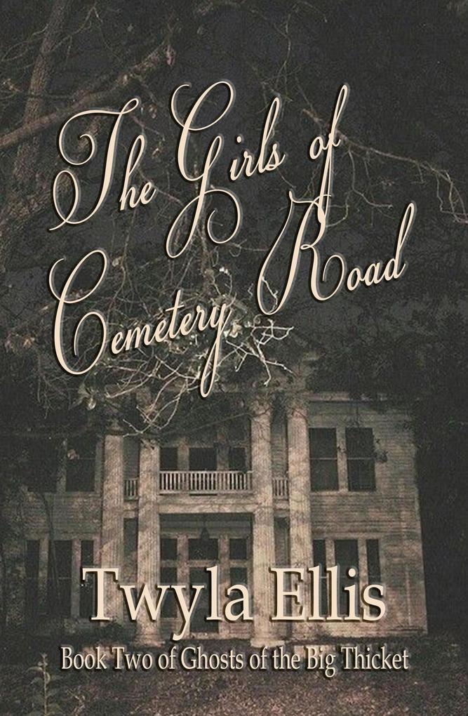 The Girls of Cemetery Road (Ghosts of the Big Thicket #2)
