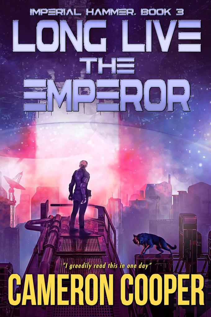 Long Live The Emperor (Imperial Hammer #3)