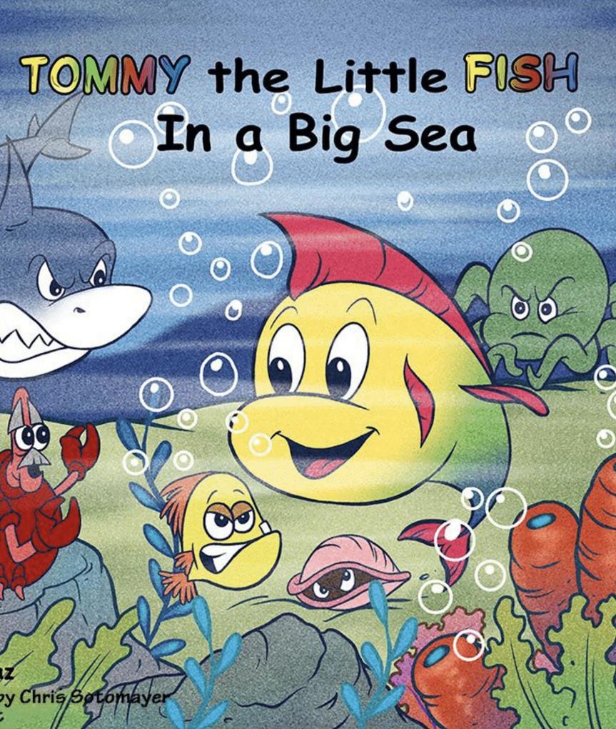 Tommy the Little Fish in a Big Sea (Tommy The Little Fish in a Big Sea #1)