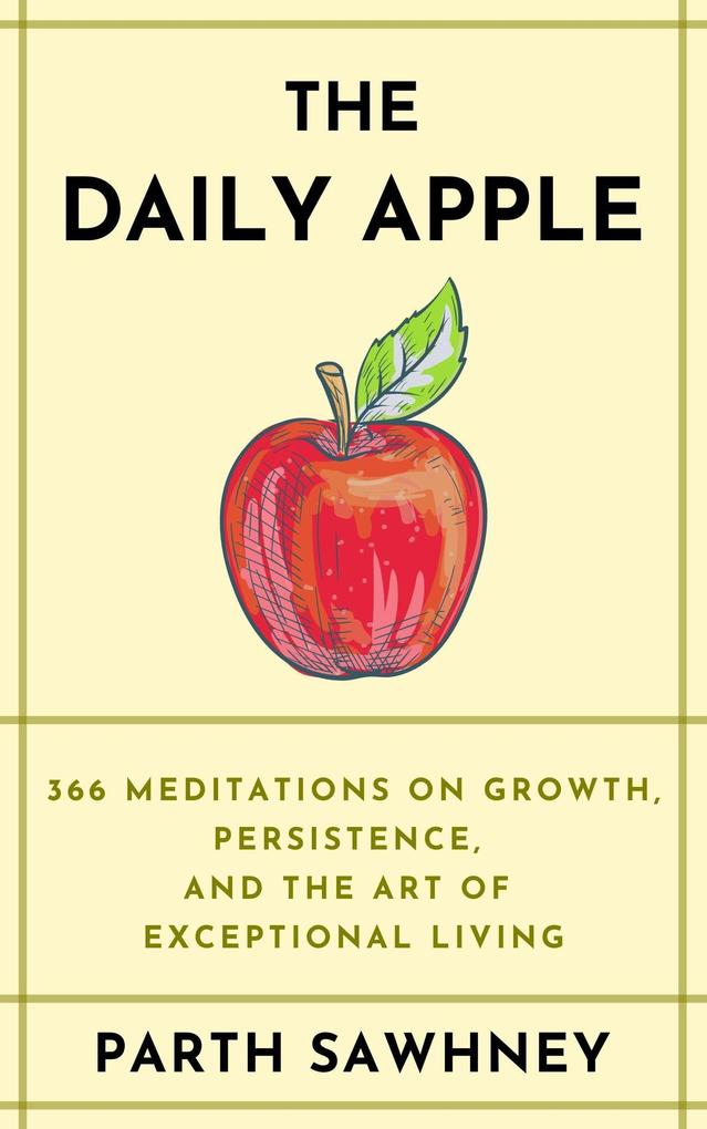 The Daily Apple: 366 Meditations on Growth Persistence and the Art of Exceptional Living